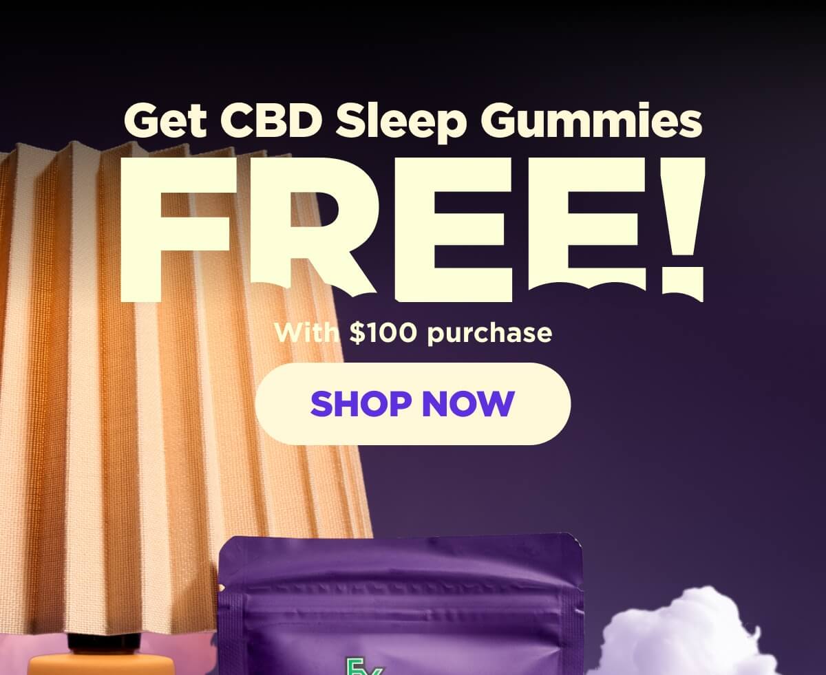 Get CBD Sleep Gummies FREE With $100 purchase