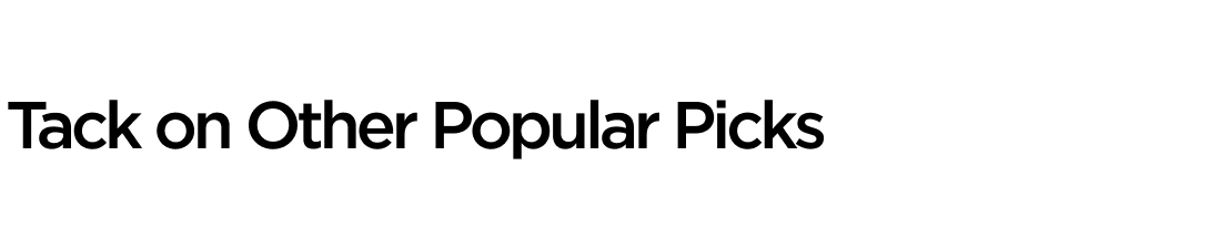 Tack on Other Popular Picks