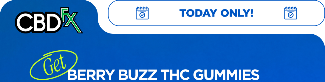 CBDfx - Today Only!  Get Berry Buzz THC Gummies