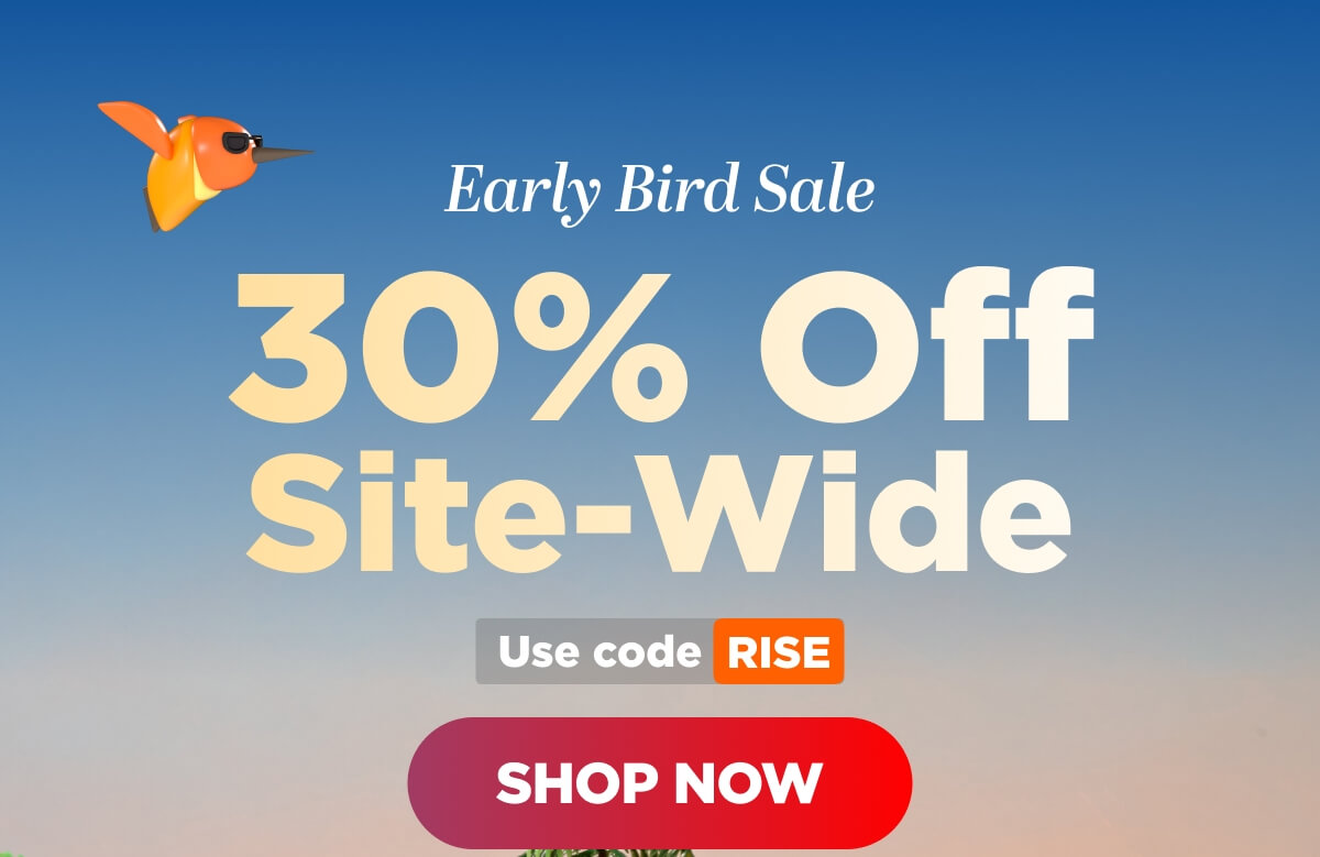 Early Bird Sale! Get 30% Off Site-Wide. Use code RISE