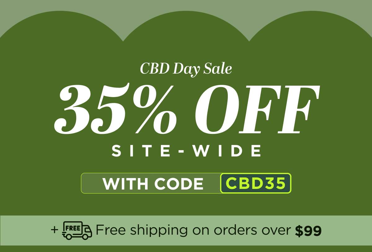 CBD Day Sale Get 35% OFF Site-wide Use code CBD35...