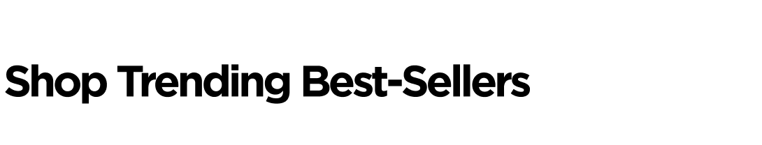 Shop Trending Best-Sellers