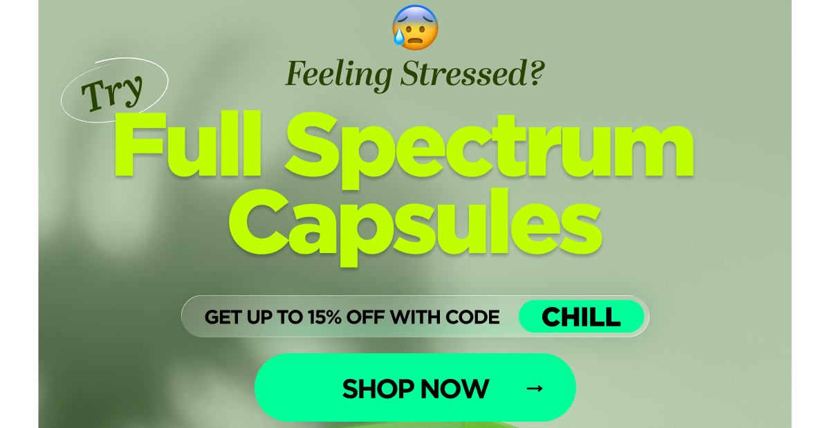 Feeling Stressed? Try CBD! Get up to 15% OFF with code CHILL