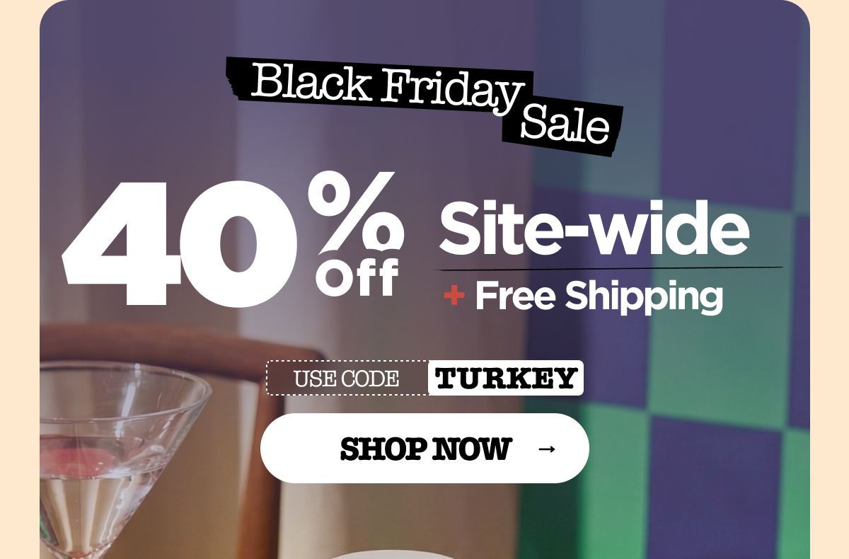 Black Friday Sale Get 40% OFF + Free Shipping Use code TURKEY