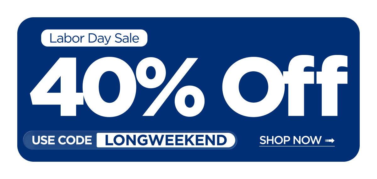 Labor Day Sale | 40% OFF