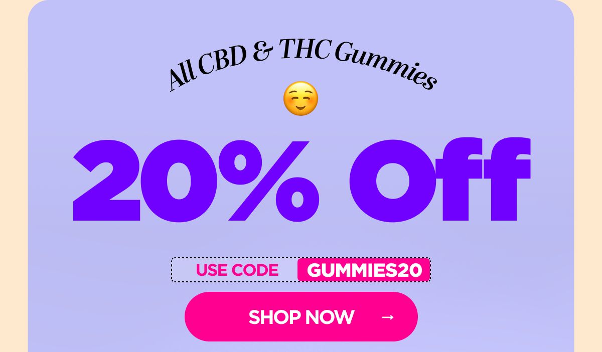 All CBD & THC Gummies 20% OFF Use code GUMMIES20