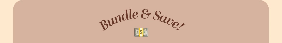 Bundle & Save!