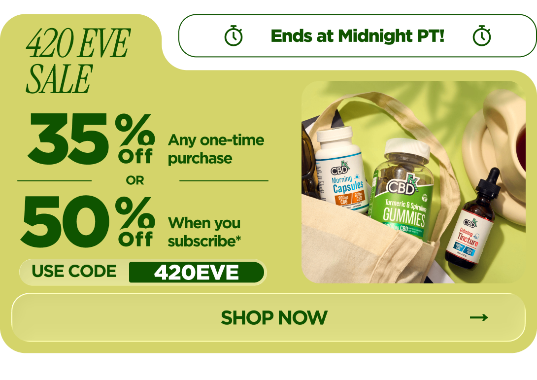 420 Eve Sale Get 35% OFF Any one-time purchase or Get 50% OFF When you subscribe* Use code 420EVE