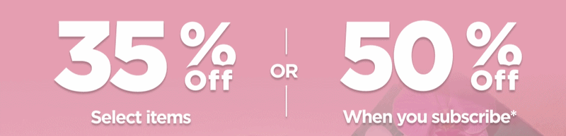 Mother’s Day Sale Get 35% OFF Select items or Get 50% OFF When you subscribe* Use code FORMOM