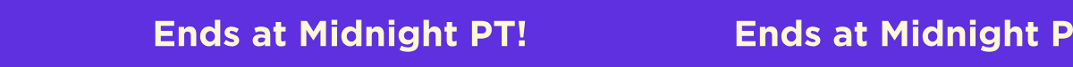 Ends at Midnight PT!