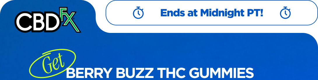 CBDfx - Ends at Midnight PT!  Get Berry Buzz THC Gummies