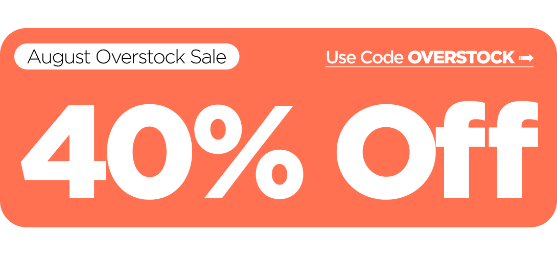 August Overstock Sale 40% OFF Everything Use code OVERSTOCK