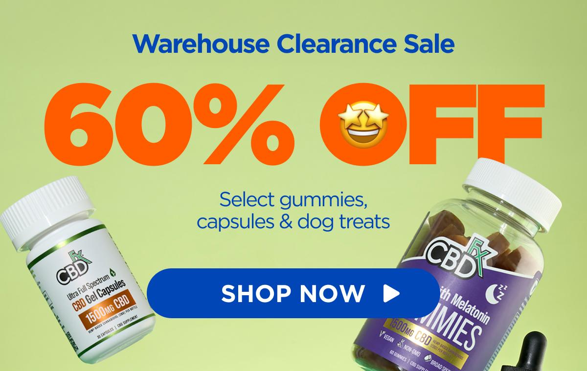 Warehouse Clearance Sale 60% OFF Select gummies, capsules & dog treats [SHOP NOW]
