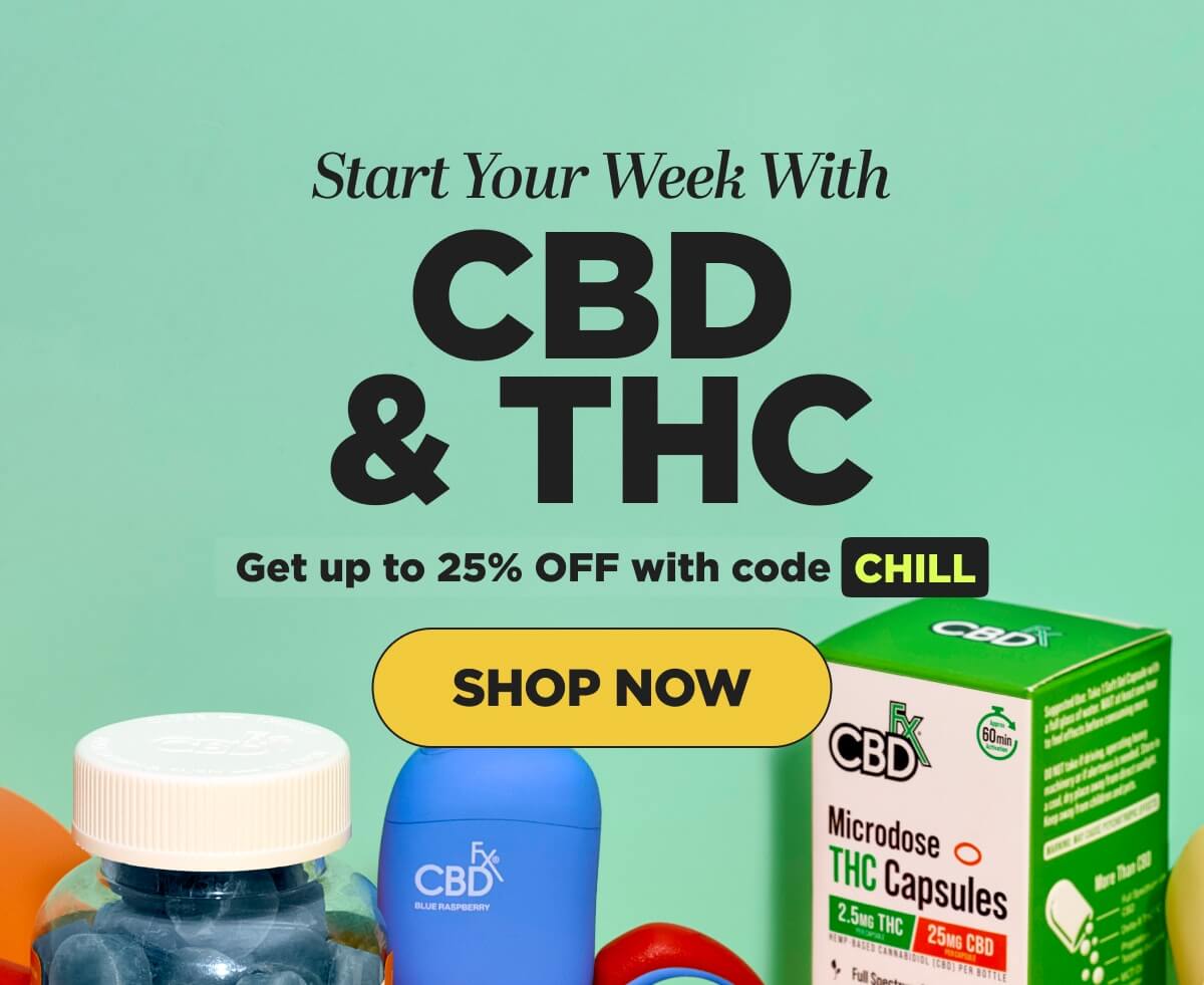 Start Your Week With CBD & THC. Get up to 25% OFF with code CHILL