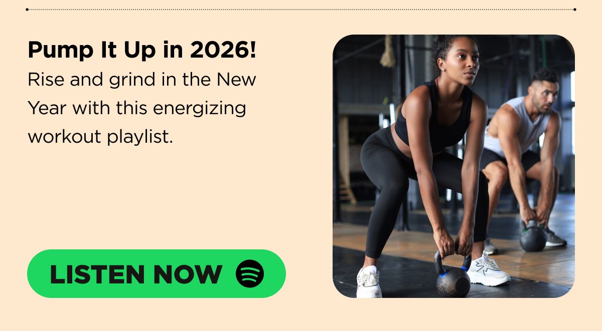 Pump It Up in 2026! Rise and grind in the New Year with this energizing workout playlist. [LISTEN NOW]