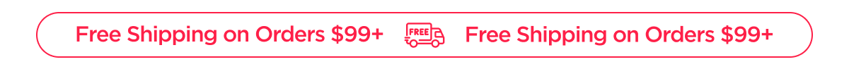 Free Shipping on Orders $99+