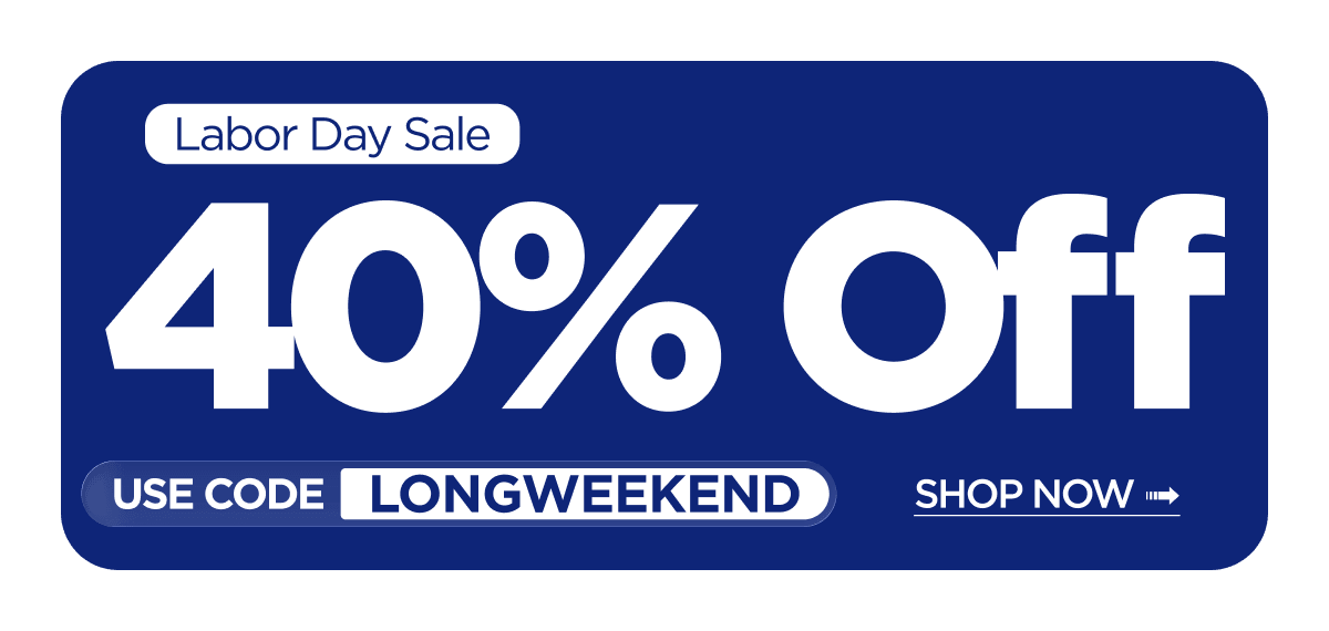 Labor Day Sale | 40% OFF