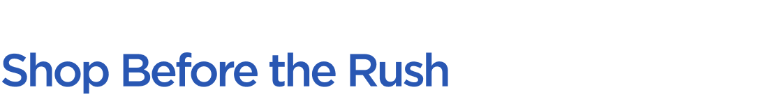 Shop Before the Rush