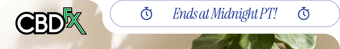 CBDfx - Ends at Midnight PT!