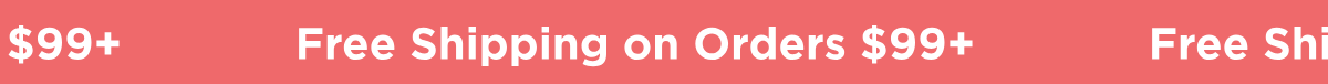 Free Shipping on Orders $99+