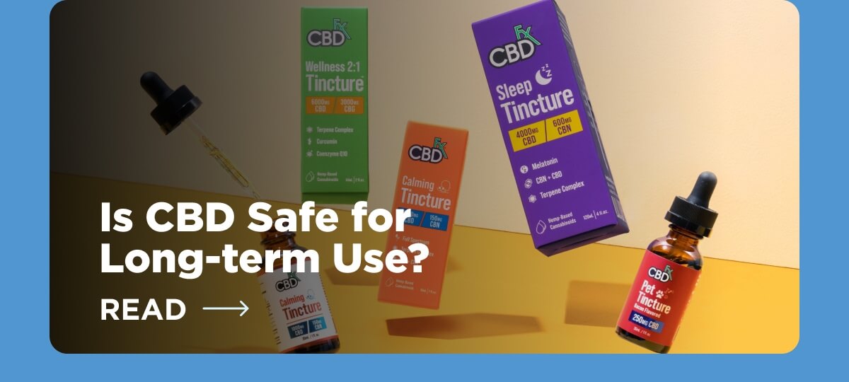 Is CBD Safe for Long-term Use? [READ ARTICLE]