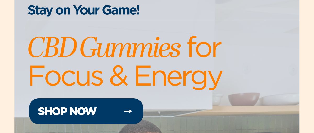 Stay on Your Game! CBD Gummies for Focus & Energy
