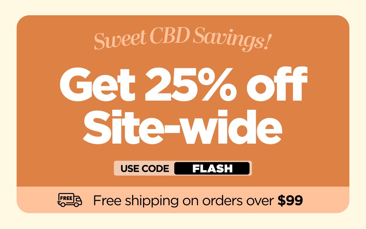 Sweet CBD Savings! Get 25% OFF Site-wide Use code FLASH