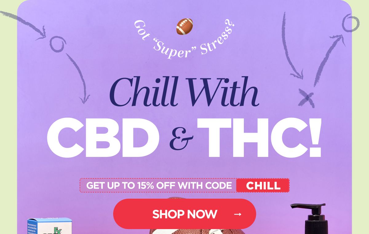 Got “Super” Stress? Chill With CBD & THC!