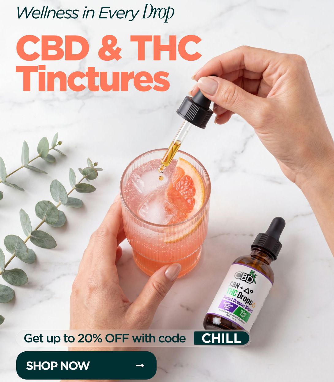 Wellness in Every Urop CBD & THC Tinctures Free Shipping on Orders $99+ toss CBN + 4° THC Drops Get up to 20% OFF with code CHILL
