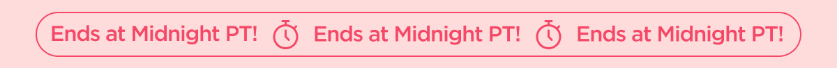 Ends at Midnight PT!