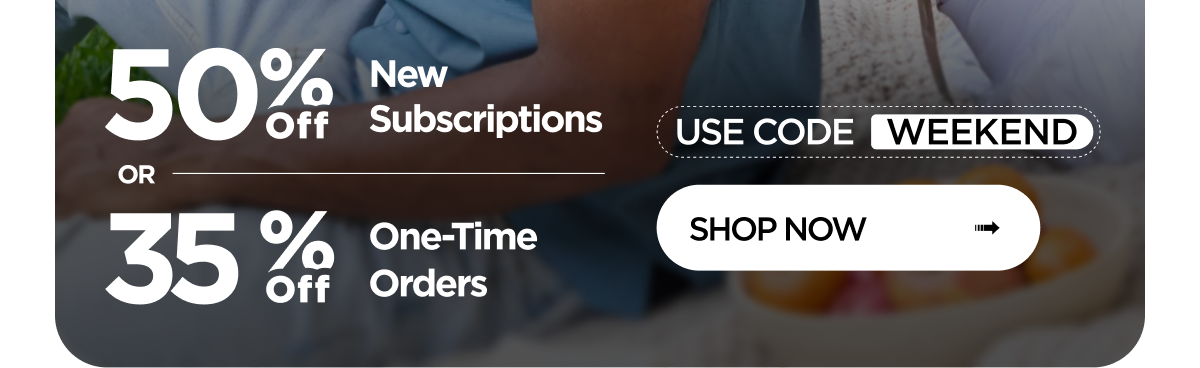 Weekend Reset | 50% off New Subscribers OR 35% off One-Time Orders