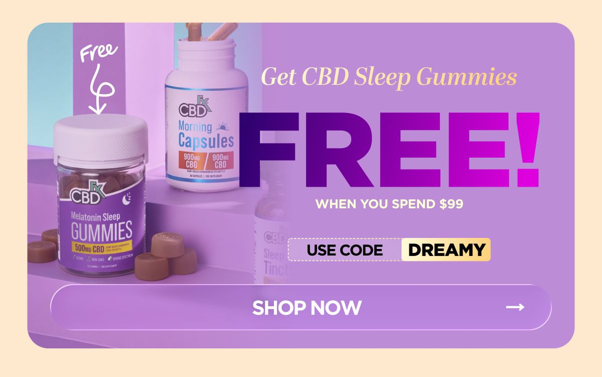 Get CBD Sleep Gummies  FREE! When you spend $99 Use code DREAMY