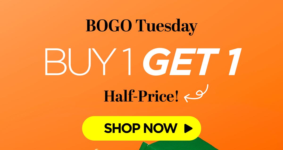 BOGO Tuesday Buy 1, Get 1 Half-Price!  [SHOP NOW]
