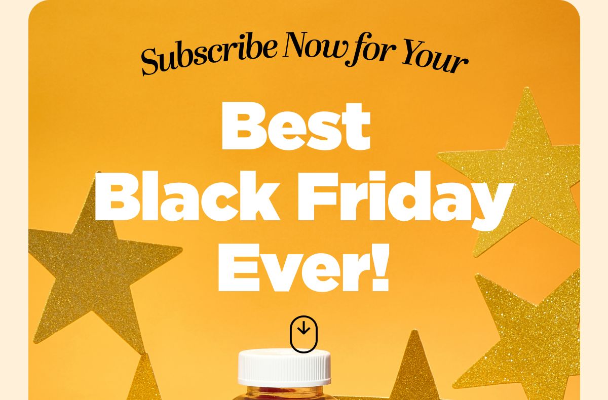Subscribe Now for Your Best Black Friday Ever!