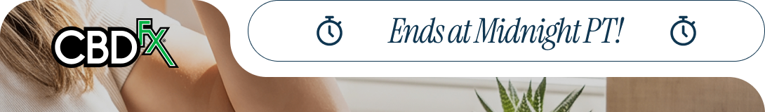 CBDfx - Ends at Midnight PT!