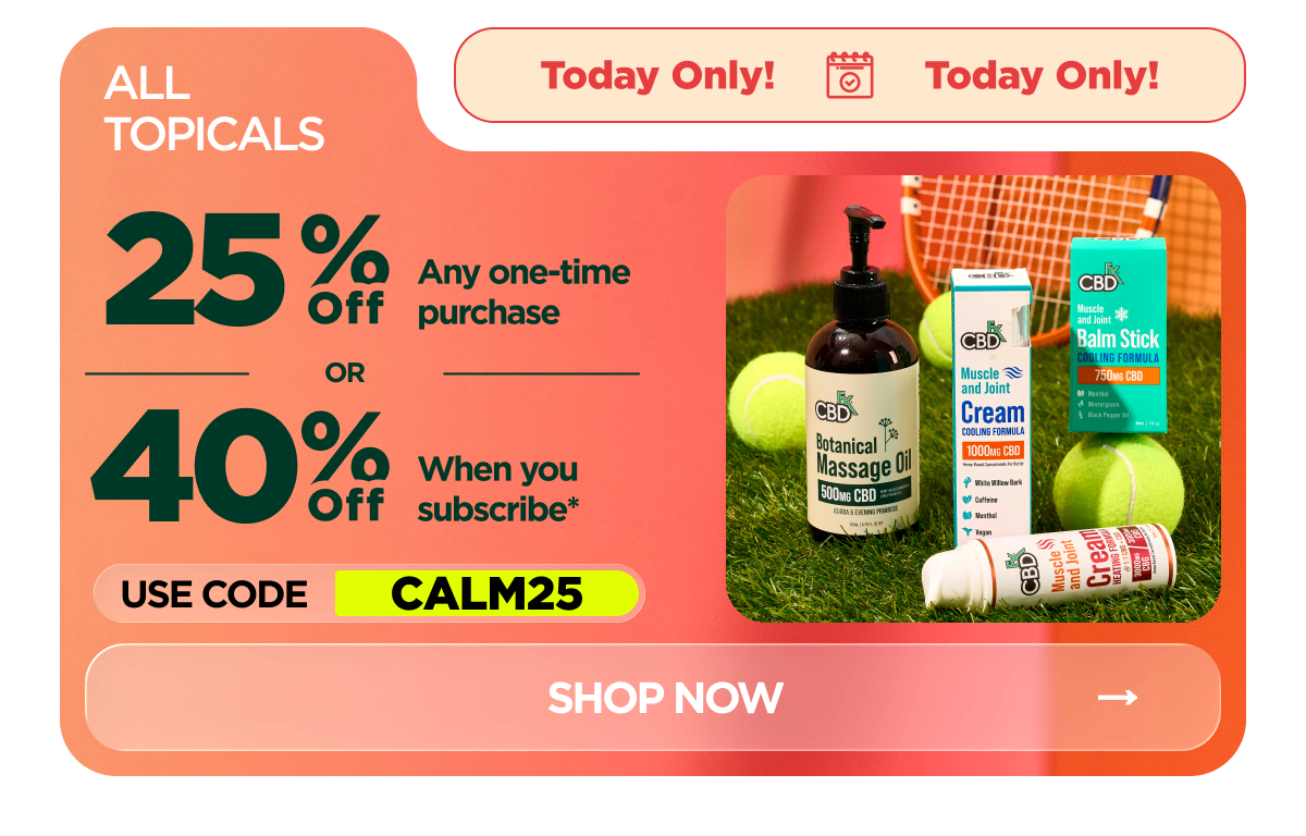 All Topicals Get 25% OFF Any one-time purchase or Get 40% OFF When you subscribe* Use code CALM25
