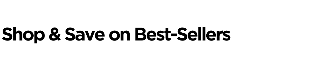 Shop & Save on Best-Sellers