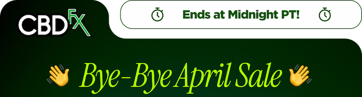 CBDfx - Ends at Midnight PT!  Bye-Bye April Sale