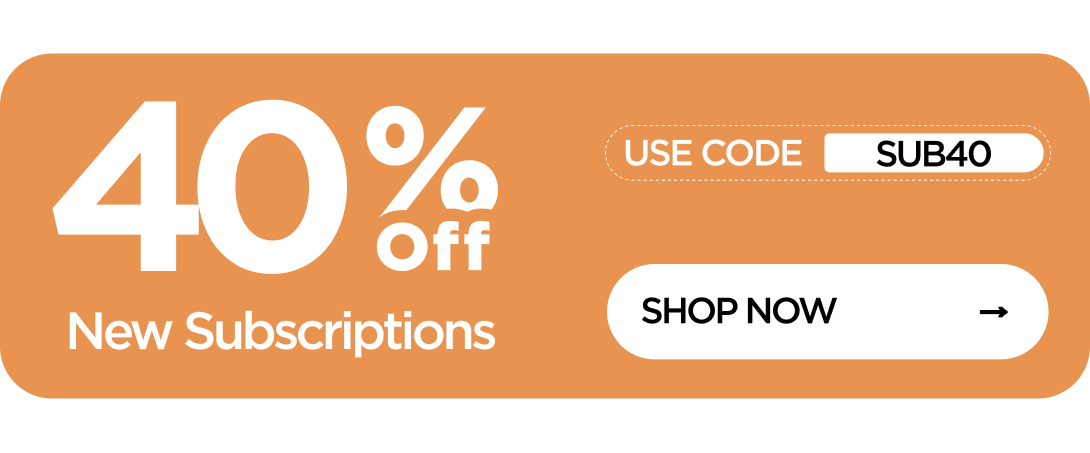 Weekend of Subscriptions 40% OFF  New Subscriptions Use code SUB40