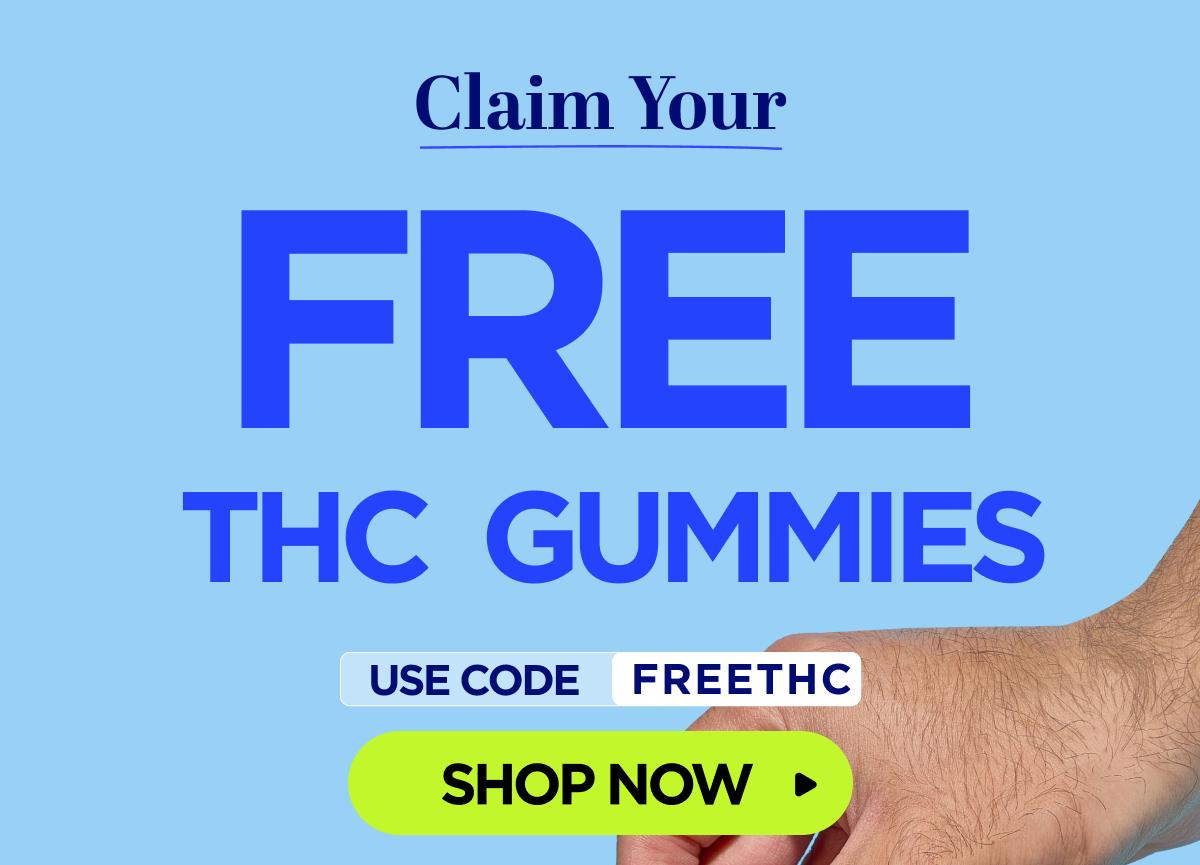 Claim Your Free THC Gummies With code FREETHC [SHOP NOW]