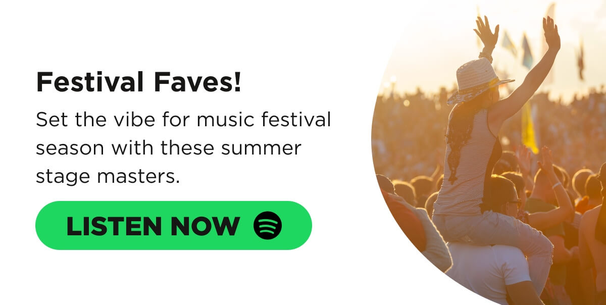 Festival Faves! Set the vibe for music festival season with these summer stage masters. [LISTEN NOW]