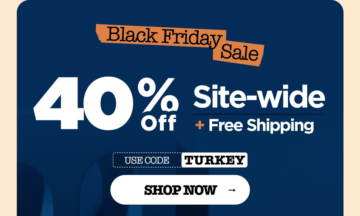 Black Friday Sale Get 40% OFF + Free Shipping Use code TURKEY