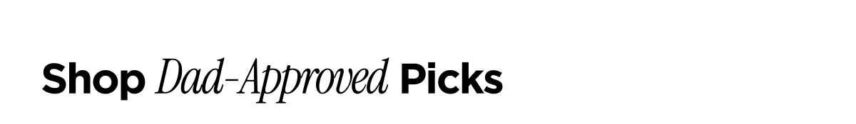 Shop Dad-Approved Picks