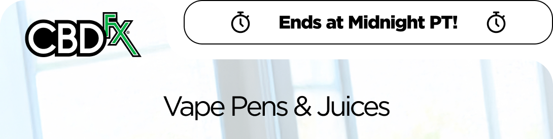 CBDfx - Ends at Midnight PT!  Vape Pens & Juices Get 25% OFF