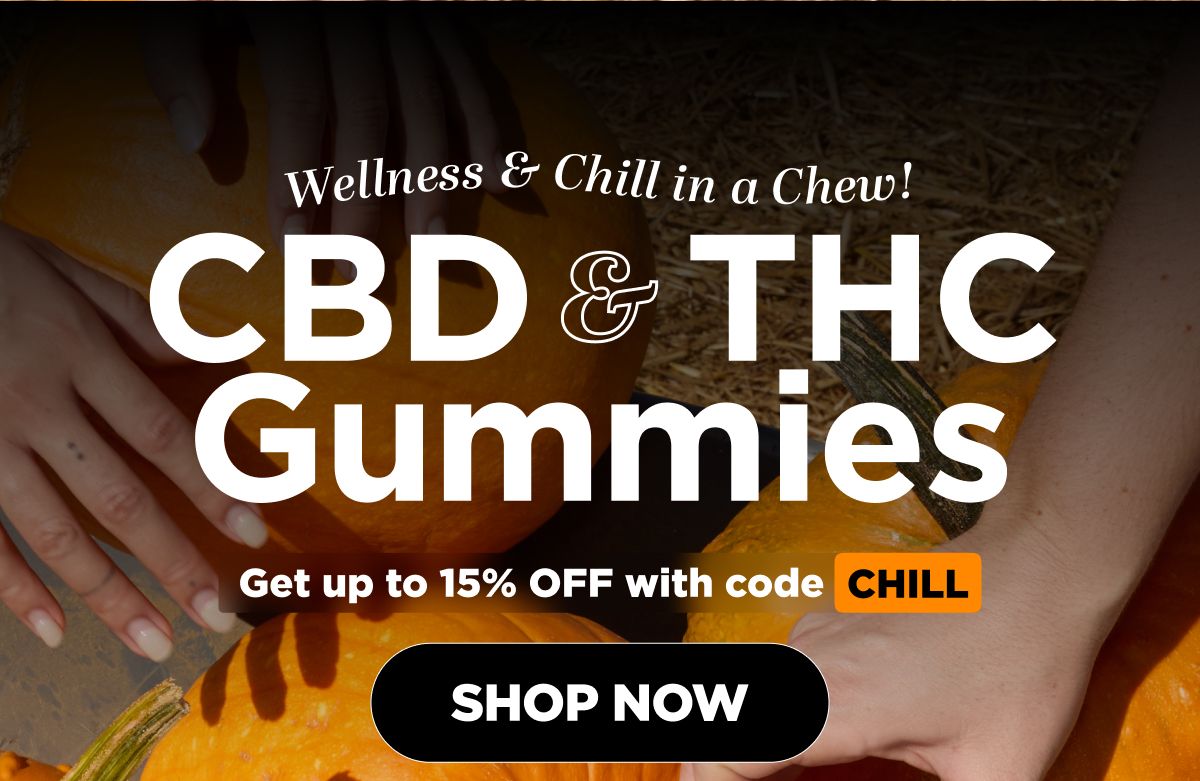 Wellness & Chill in a Chew! CBD & THC Gummies. Get up to 15% OFF with code CHILL