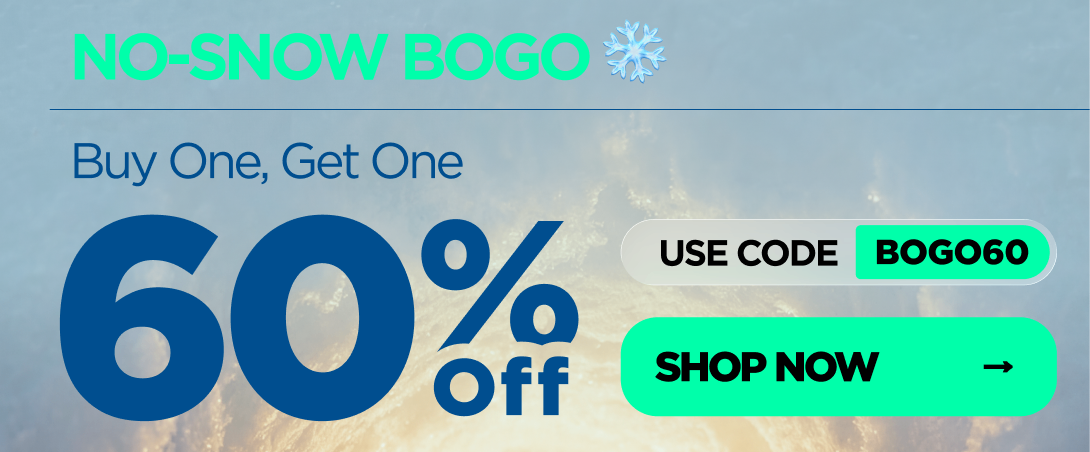 No-Snow BOGO Buy One, Get One 60% OFF! Use code BOGO60