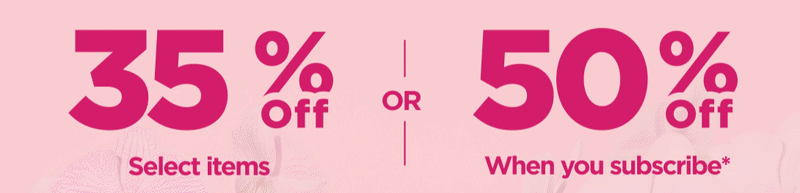 Mother’s Day Sale Get 35% OFF Select items or Get 50% OFF When you subscribe* Use code FORMOM