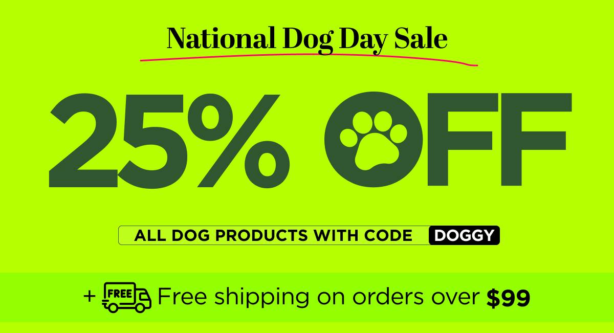 National Dog Day Sale Get 25% OFF All dog products with code DOGGY