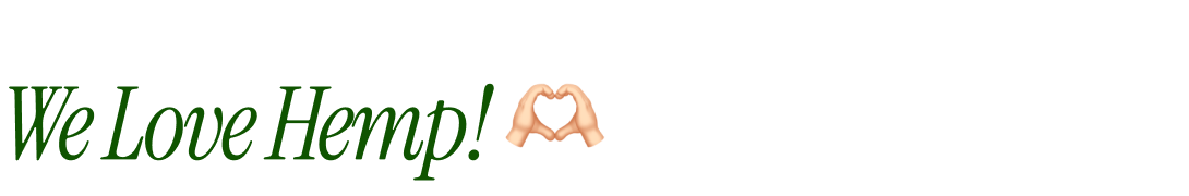 We Love Hemp!