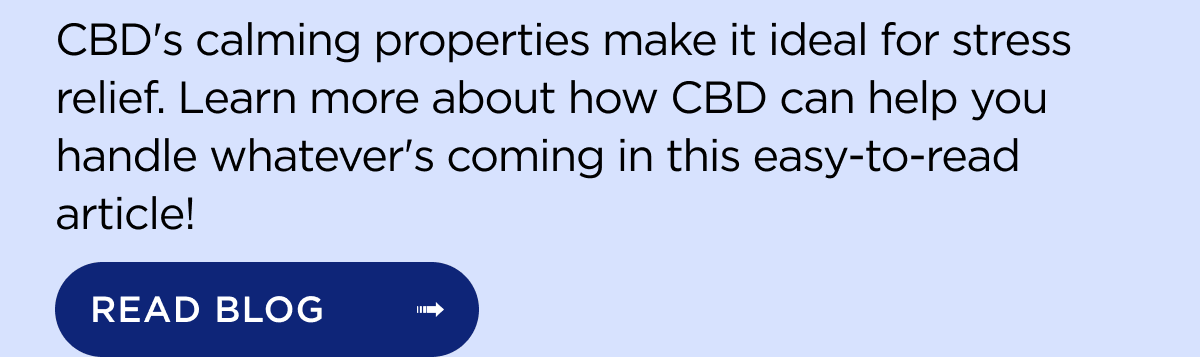 CBD's calming properties make it ideal for stress relief. Learn more about how CBD can help you handle whatever's coming in this easy-to-read article!